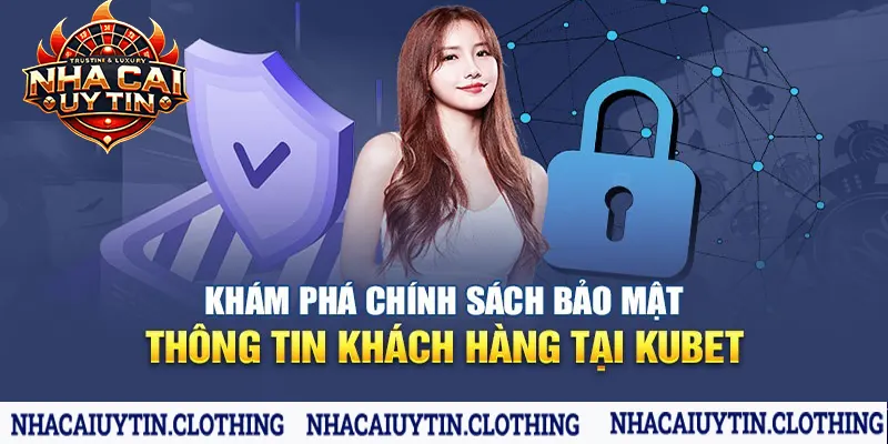 Kubet cam kết bảo mật thông tin bet thủ