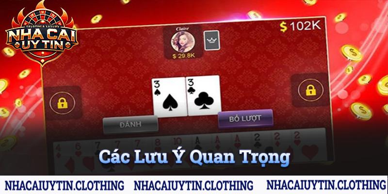 Các lưu ý quan trọng khi chơi Tiến lên miền Nam