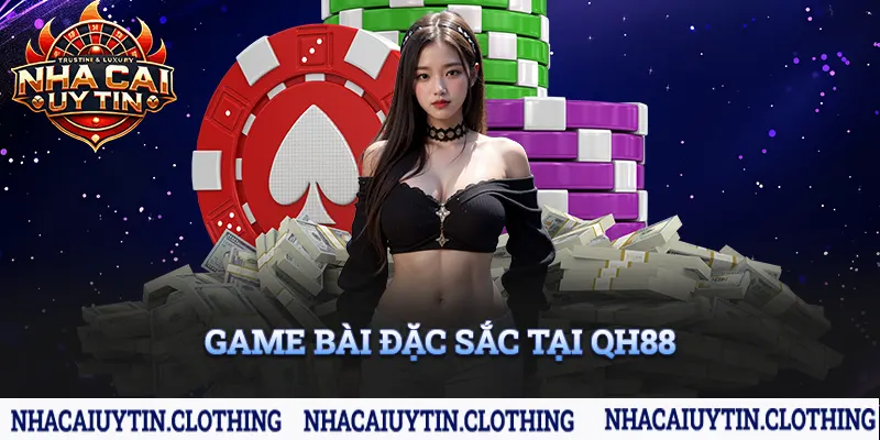 Danh mục sảnh chơi Game Bài đặc sắc ở QH88