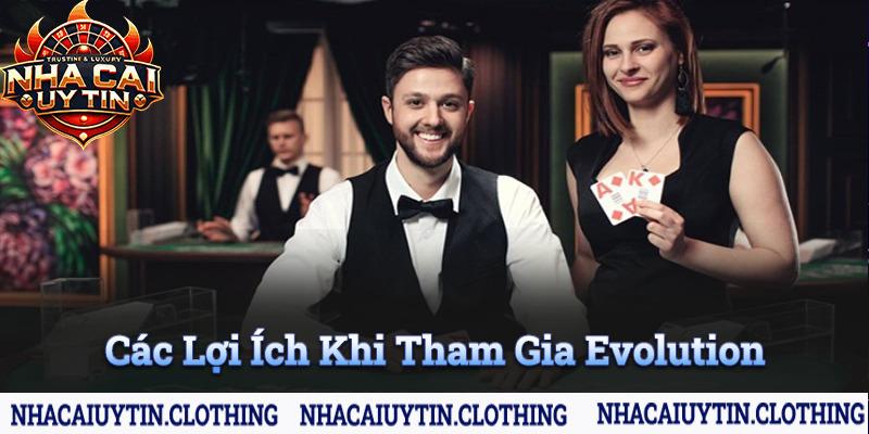 Tổng hợp các lợi ích khi chơi cá cược tại Evolution