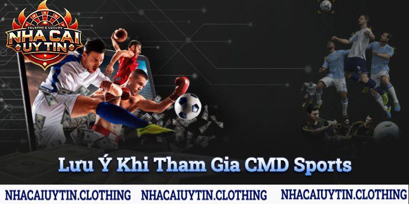 Tổng hợp những lưu ý khi tham gia cá cược tại sảnh CMD sports