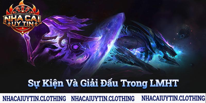 Những sự kiện và giải đấu hàng đầu trong Liên Minh Huyền Thoại